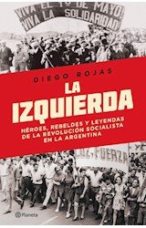 Papel IZQUIERDA HEROES REBELDES Y LEYENDAS DE LA REVOLUCION SOCIALISTA EN LA ARGENTINA