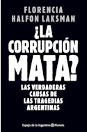 Papel CORRUPCION MATA LAS VERDADERAS CAUSAS DE LAS TRAGEDIAS ARGENTINAS (COLECCION ESPEJO DE LA ARGENTINA)