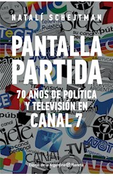 Papel PANTALLA PARTIDA 70 AÑOS DE POLITICA Y TELEVISION EN CANAL 7 (COLECCION ESPEJO DE LA ARGENTINA)