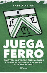 Papel JUEGA FERRO TIMOTEO LAS VACACIONES ALEGRES Y OTRAS AVENTURAS EN EL MEJOR CLUB DEL MUNDO