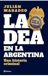 Papel DEA EN LA ARGENTINA UNA HISTORIA CRIMINAL (1973 - 2022)