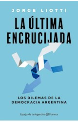 Papel ULTIMA ENCRUCIJADA LOS DILEMAS DE LA DEMOCRACIA ARGENTINA