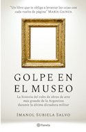 Papel GOLPE EN EL MUSEO LA HISTORIA DEL ROBO DE OBRAS DE ARTE MAS GRANDE DE LA ARGENTINA DURANTE...