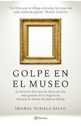 Papel GOLPE EN EL MUSEO LA HISTORIA DEL ROBO DE OBRAS DE ARTE MAS GRANDE DE LA ARGENTINA DURANTE...