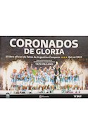 Papel CORONADOS DE GLORIA EL LIBRO OFICIAL DE FOTOS DE ARGENTINA CAMPEON QATAR 2022