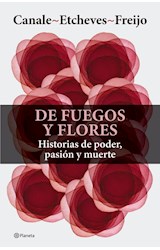 Papel DE FUEGOS Y FLORES HISTORIAS DE PODER PASION Y MUERTE