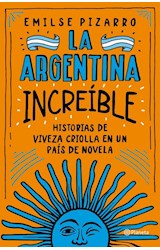 Papel ARGENTINA INCREIBLE HISTORIAS DE VIVEZA CRIOLLA EN UN PAIS DE NOVELA