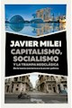  Capitalismo, Socialismo Y La Trampa Neoclásica - Javier Milei