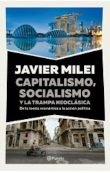 Papel CAPITALISMO SOCIALISMO Y LA TRAMPA NEOCLASICA DE LA TEORIA ECONOMICA A LA ACCION POLITICA