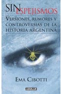 Papel SIN ESPEJISMOS VERSIONES RUMORES Y CONTROVERSIAS DE LA HISTORIA ARGENTINA (RUSTICA)