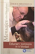 Papel EDUCAR TESTIMONIO DE LA VERDAD MENSAJES A LOS EDUCADORE  S 2006-2012