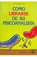 Papel COMO LIBRARSE DE SU PSICOANALISTA