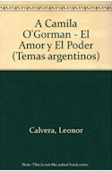 Papel CAMILA O'GORMAN EL AMOR Y EL PODER (RUSTICA)