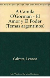 Papel CAMILA O'GORMAN EL AMOR Y EL PODER (RUSTICA)