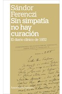 Papel SIN SIMPATIA NO HAY CURACION EL DIARIO CLINICO DE 1932 (PSICOANALISIS) (EDICION 2008)