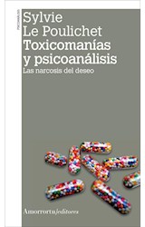 Papel TOXICOMANIAS Y PSICOANALISIS LAS NARCOSIS DEL DESEO (COLECCION PSICOANALISIS) (RUSTICA)