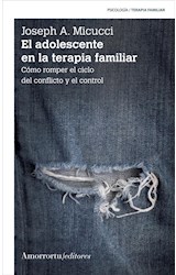 Papel ADOLESCENTE EN LA TERAPIA FAMILIAR COMO ROMPER EL CICLO  DEL CONFLICTO Y EL CONTROL (2 EDICION 2014)