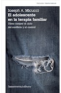 Papel ADOLESCENTE EN LA TERAPIA FAMILIAR COMO ROMPER EL CICLO  DEL CONFLICTO Y EL CONTROL (2 EDICION 2014)