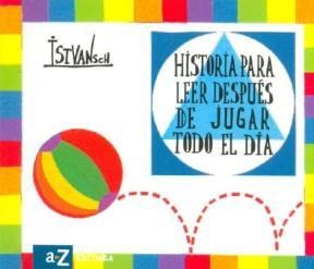 Papel HISTORIA PARA LEER DESPUES DE JUGAR TODO EL DIA (SERIE ISTVANSCH)