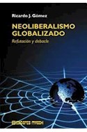 Papel NEOLIBERALISMO GLOBALIZADO REFUTACION Y DEBACLE