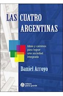 Papel CUATRO ARGENTINAS IDEAS Y CAMINOS PARA LOGRAR UNA SOCIEDAD INTEGRADA