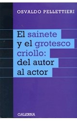 Papel SAINETE Y EL GROTESCO CRIOLLO DEL AUTOR AL ACTOR (RUSTICA)