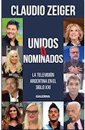Papel UNIDOS O NOMINADOS LA TELEVISION ARGENTINA EN EL SIGLO XXI (RUSTICA)