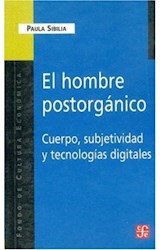 Papel HOMBRE POSTORGANICO CUERPO SUBJETIVIDAD Y TECNOLOGIAS (COLECCION BREVIARIOS)