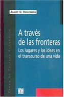Papel A TRAVES DE LAS FRONTERAS LOS LUGARES Y LAS IDEAS EN EL TRANSCURSO DE LA VIDA (BREVIARIOS)