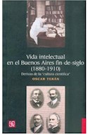 Papel VIDA INTELECTUAL EN EL BUENOS AIRES FIN DE SIGLO [1880-1950] DERIVAS DE LA CULTURA CIENTIFICA