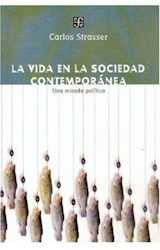 Papel VIDA EN LA SOCIEDAD CONTEMPORANEA UNA MIRADA POLITICA (COLECCION POLITICA Y DERECHO)