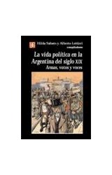 Papel VIDA POLITICA EN LA ARGENTINA DEL SIGLO XIX ARMAS VOTOS  Y VOCES (COLECCION HISTORIA)