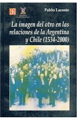 Papel IMAGEN DEL OTRO EN LAS RELACIONES DE LA ARGENTINA Y CHI  LE (1534-2000) (RUSTICO) (COL.HISTO