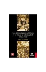 Papel INTELECTUALES CATOLICOS Y EL FIN DE LA CRISTIANIDAD 1955-1966 (COLECCION HISTORIA)
