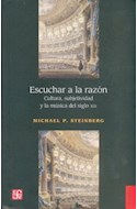 Papel ESCUCHAR A LA RAZON CULTURA SUBJETIVIDAD Y LA MUSICA DEL SIGLO XIX (COLECCION HISTORIA)