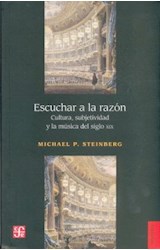 Papel ESCUCHAR A LA RAZON CULTURA SUBJETIVIDAD Y LA MUSICA DEL SIGLO XIX (COLECCION HISTORIA)