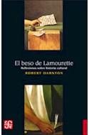 Papel BESO DE LAMOURETTE REFLEXIONES SOBRE HISTORIA CULTURAL (COLECCION HISTORIA)
