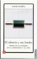 Papel SILENCIO Y SUS BORDES MODOS DE LO EXTREMO EN LA LITERATURA Y EL CINE (COLECCION TIERRA FIRME)