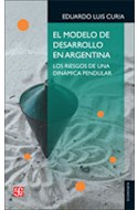 Papel MODELO DE DESARROLLO EN ARGENTINA LOS RIESGOS DE UNA DINAMICA PENDULAR (SERIE ECONOMIA)