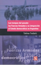 Papel TRAMPAS DEL PASADO LAS FUERZAS ARMADAS Y SU INTEGRACION AL ESTADO DEMOCRATICO EN ARGENTINA