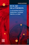 Papel EN EL OJO DE LA TORMENTA LA ECONOMIA ARGENTINA Y MUNDIAL FRENTE A LA CRISIS (COLECCION ECONOMIA)