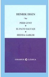 Papel PEER GYNT / EL PATO SALVAJE / HEDDA GABLER (COLECCION COLIHUE CLASICA)