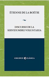 Papel DISCURSO DE LA SERVIDUMBRE VOLUNTARIA (COLECCION COLIHUE CLASICA)