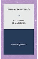 Papel CAUTIVA / EL MATADERO (COLECCION COLIHUE CLASICA)