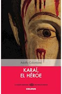 Papel KARAI EL HEROE (COLECCION LA SERPIENTE EMPLUMADA/NARRATIVAS DE AMERICA)