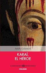 Papel KARAI EL HEROE (COLECCION LA SERPIENTE EMPLUMADA/NARRATIVAS DE AMERICA)