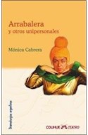 Papel ARRABALERA Y OTROS UNIPERSONALES [DRAMATURGIAS ARGENTINAS] (COLECCION COLIHUE TEATRO)