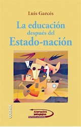Papel EDUCACION DESPUES DEL ESTADO NACION (COLECCION ALTERNATIVA PEDAGOGICA)