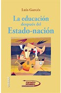 Papel EDUCACION DESPUES DEL ESTADO NACION (COLECCION ALTERNATIVA PEDAGOGICA)