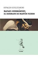 Papel RAFAEL HERNANDEZ EL HERMANO DE MARTIN FIERRO (COLECCION LIBROS DE INDOAMERICA)